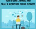 How To Start, Manage and Scale a Successful Online Business – Rob Cubbon