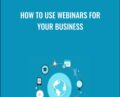 How To Use Webinars For Your Business – Sorin Constantin