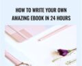 How To Write Your Own Amazing Ebook in 24 Hours – Kristie Chiles