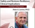 How the Living, Sensing Body Resolves Trauma, Establishes Safety and Restores Resilience: Clinical Implications – Peter Levine