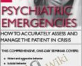 Psychiatric Emergencies: How to Accurately Assess and Manage the Patient in Crisis – Deborah Antai-Otong