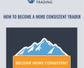 How to Become a More Consistent Trader – Base Camp Trading
