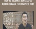 How to Become a Successful Digital Nomad: The Complete Guid – Charles Du