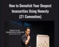 How to Demolish Your Deepest Insecurities Using Honesty (21 Convention) – David Tian