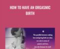 How to Have an Ecstatic Birth – Anonymously