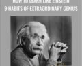 How to Learn Like Einstein 9 Habits of Extraordinary Genius – Steve Churchill