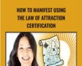How to Manifest Using The Law of Attraction Certification – Melissa Crowhurst