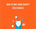 How to Not Send Crappy Cold Emails – Sales Hacker