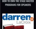 How to Own the Stage Master Programs for Speakers – Darren LaCroix