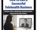 How to Run a Successful Telehealth Business: Business Plans, Marketing, Reimbursement, Electronic Records and More! – Melissa Westendorf