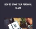How to Stake Your Personal Claim – Tim Bost