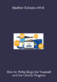 Available only $59, How to Write Blogs for Yourself and for Clients – Heather Robson-AWAI Course