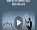 How to be a Profitable Forex Trader – Corey Halliday