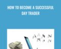 How To Become a Successful Day Trader – Moonmoon Biswas