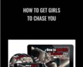 How to get girls to chase you – Sinn