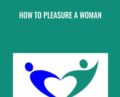 How To Pleasure A Woman – Anne-Marie Clulow