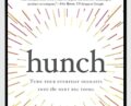 Hunch: Turn Your Everyday Insights Into The Next Big Thing – Bernadette Jiwa