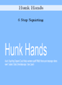 Hunk Hands – 6 Step Squirting