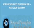 HypnoThoughts Platinum Feb -Mar 2020 Seminar – David Snyder