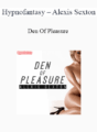 Hypnofantasy – Alexis Sexton – Den Of Pleasure