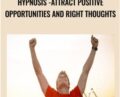 Hypnosis-Attract Positive Opportunities And Right Thoughts – Pradeep Aggarwal