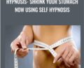 Hypnosis-Shrink Your Stomach Now Using Self Hypnosis – Pradeep Aggarwal