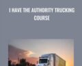 I Have The Authority Trucking Course – Truckin Justin