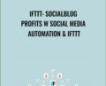 IFTTT: SocialBlog Profits w Social Media Automation and IFTTT – Zack Weiner