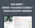 IG90 Connect + Convert +Plan.Create.Celebrate + Hashtag Discovery Workbook – Kate
