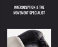 Interoception and The Movement Specialist – Dr Emily Splichal