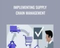 Implementing Supply Chain Management – Daniel Stanton