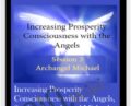 Increasing Prosperity Consciousness with the Angels, Session 3: Archangel Michael – Anonymously