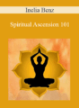 Inelia Benz – Spiritual Ascension 101