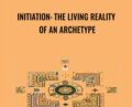 Initiation: The Living Reality of an Archetype – Thomas Kirsch and Others