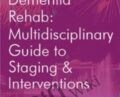 Innovations in Dementia Rehab: A Multidisciplinary Guide to Staging and Interventions – Jane Yakel