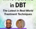 Innovations in Dialectical Behavior Therapy: The Latest in Real-World Treatment Techniques – Eboni Webb and Others