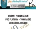Instant Presentation Pro PLATINUM – Tony Laidig and John S. Rhodes