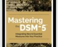 Mastering the DSM-5®: Integrating New and Essential Measures Into Your Practice – Mary L. Flett