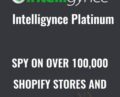 Spy On Over 100,000 Shopify Stores And Over 500,000 Products – Intelligynce Platinum