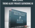Real Estate Trend Alert Private Gathering III – International Living