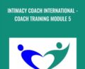 Intimacy Coach International – Coach Training Module 5 – Anne-Marie Clulow