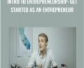 Intro to Entrepreneurship: Get started as an Entrepreneur – Evan Kimbrell