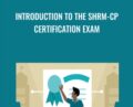 Introduction to the SHRM-CP Certification Exam – Joanne Simon