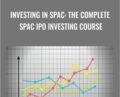 Investing In SPAC: The Complete SPAC IPO Investing Course – Steve Ballinger