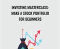 Investing Masterclass: Make A Stock Portfolio For Beginners – Anonymously