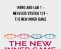 Intro and Lab 1 -Nervous System 101 -The New Inner Game – Irene Lyon