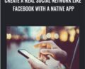 Create a REAL Social Network like Facebook with a native app – Ismail Taibi