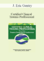 J. Eric Gentry – Certified Clinical Trauma Professional: Two-Day Trauma Competency Conference