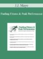 J.J. Mayo – Fueling Fitness & Peak Performance: Nutritional Strategies for Unleashing the Athlete