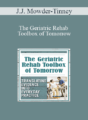 J.J. Mowder-Tinney – The Geriatric Rehab Toolbox of Tomorrow: Translating Evidence into Everyday Practice